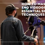 Wie man die ENG-Videografie beherrscht