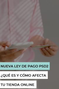 Ley de pagos PSD2 cómo afecta tienda online
