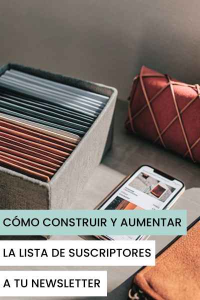 como construir y aumentar la lista de suscriptores a tu newsletter