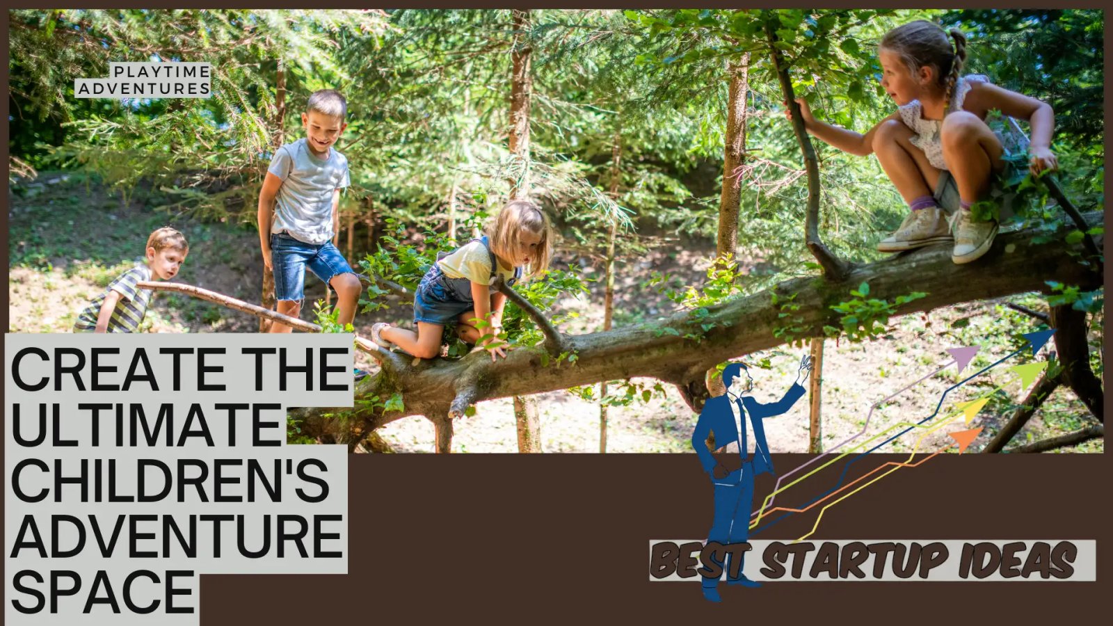  Startup Business Idea: Children’s Play & Adventure Area