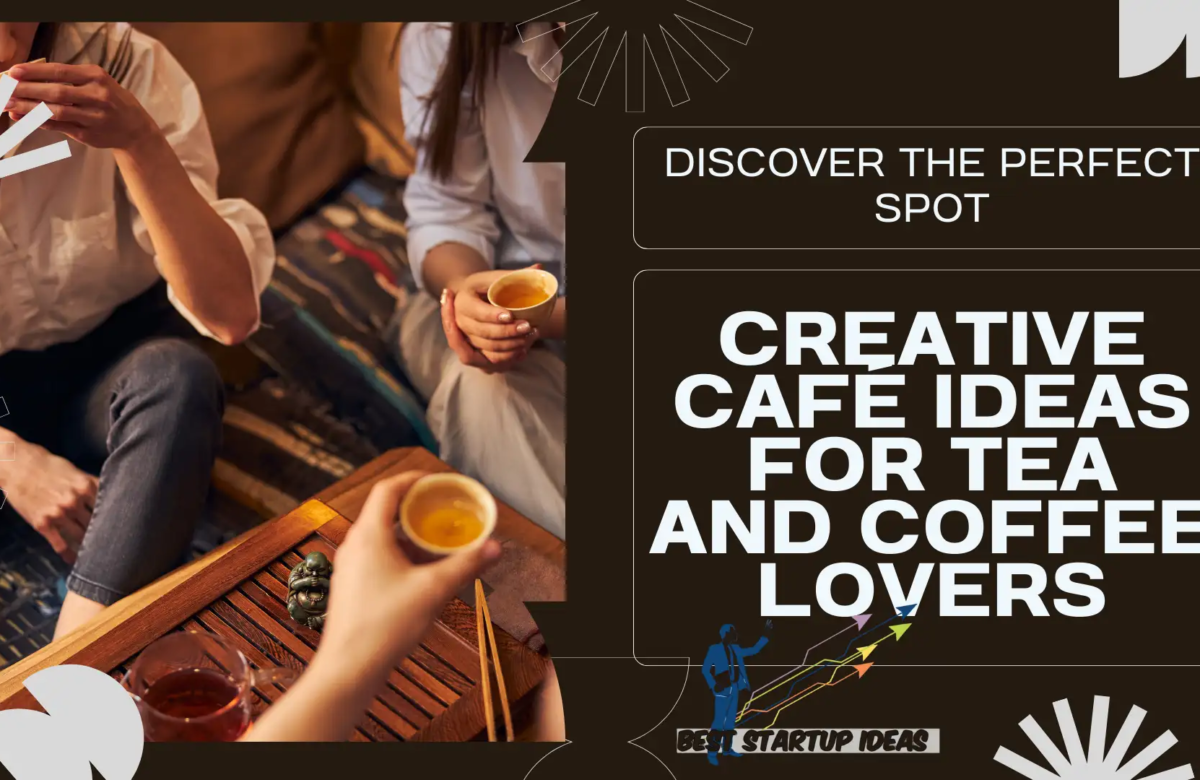  Startup Business Idea: Creative Small Tea/Coffee Café