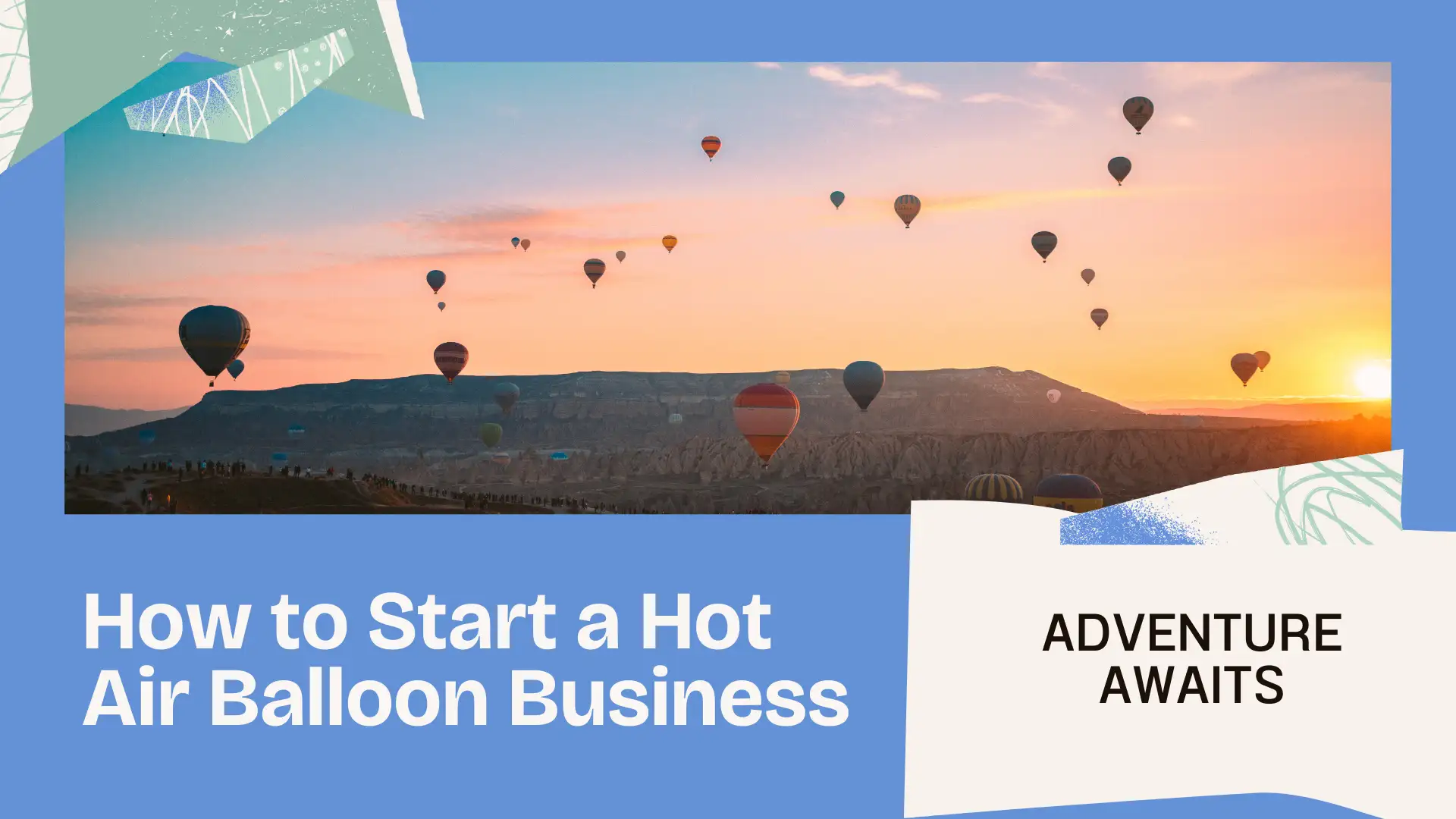  How to Start a Successful Hot Air Balloon or Boat Ride Business.