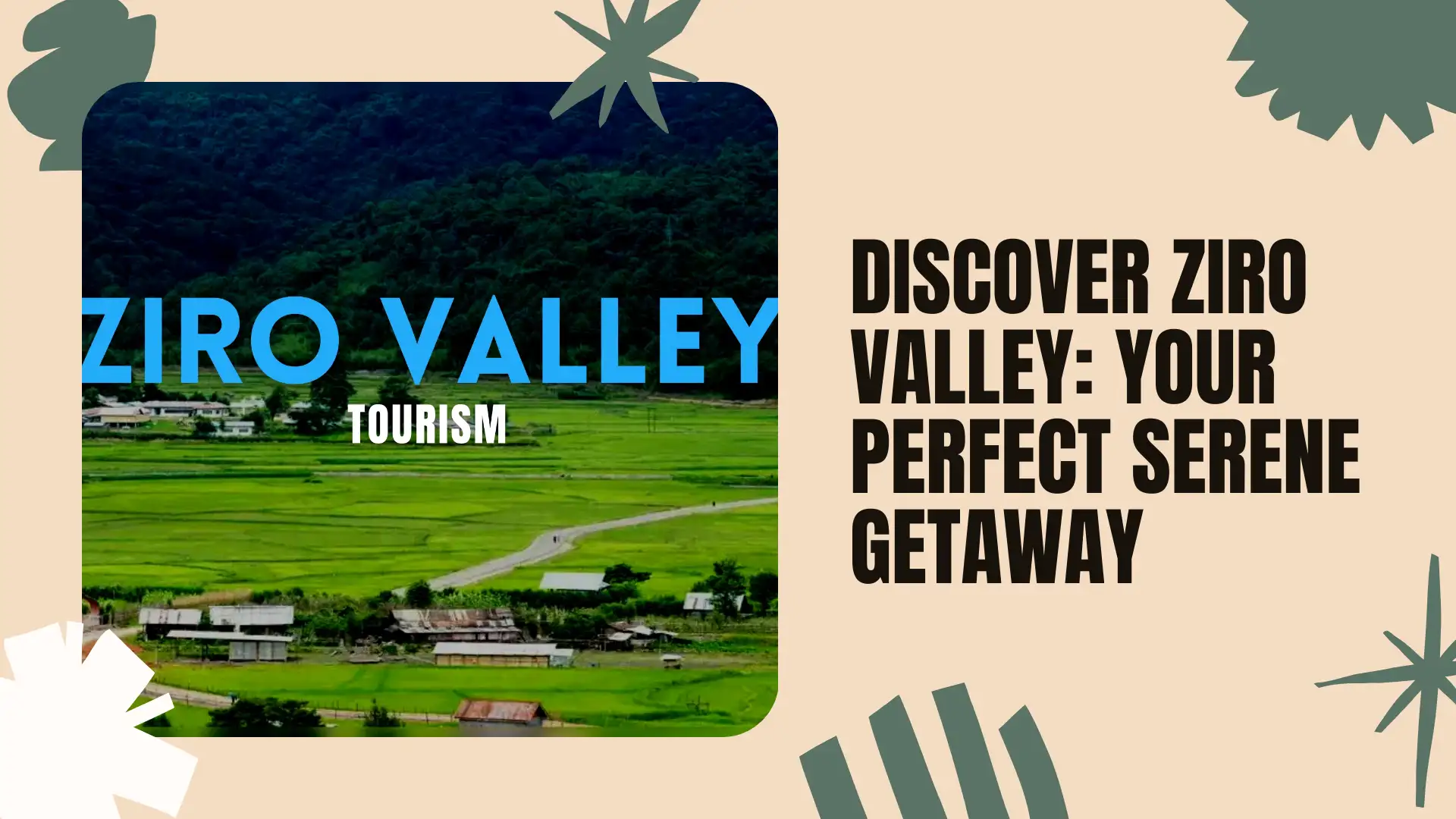  Ziro Valley: A Serene Retreat in Arunachal Pradesh
