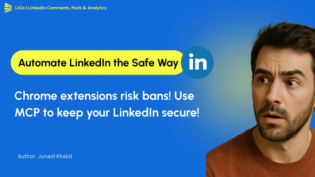 LinkedIn-automatisering zonder risico: waarom MCP de toekomst is (geen Chrome-extensies)