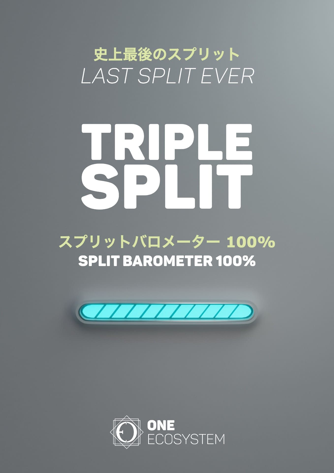 Poster dengan tulisan "TRIPLE SPLIT" yang ditulis dengan huruf tebal. Teks tambahan termasuk "LAST SPLIT EVER" dan "Split Barometer 100%". Logo One Ecosystem ada di bagian bawah.