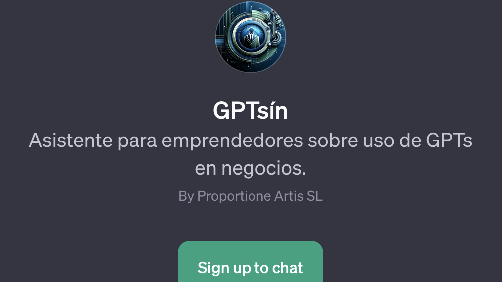 A circular logo on the text GPTsin Assistant for entrepreneurs on How to use GPTs in business. By Proportione Artis SL. A green button underneath says Sign up to chat. The background is dark gray.