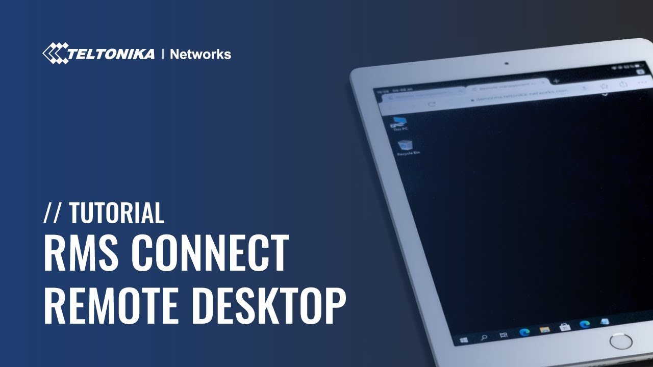 RMS Connect - Remote Desktop Tutorial | Teltonika Networks