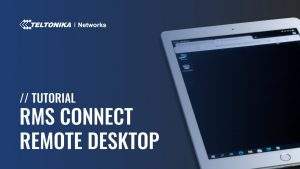 Teltonika's new 'RMS Connect' service for remote access to Windows computers and Linux machines as well as web servers