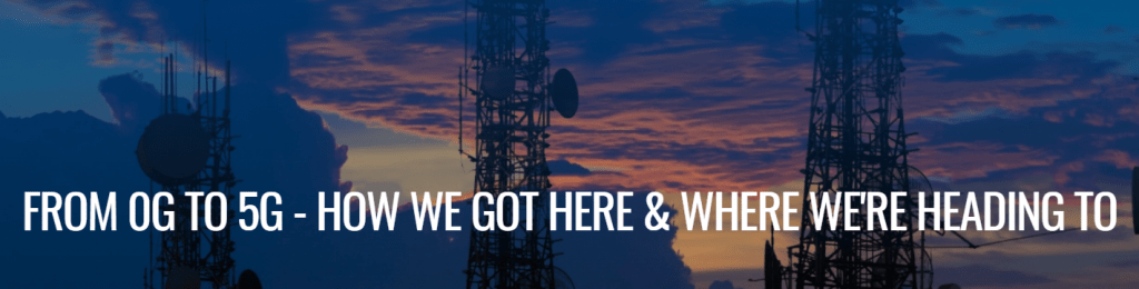 Del 0G al 5G - ¿Cómo hemos llegado aquí y hacia donde nos dirigimos?